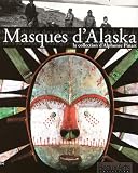 Masques d'Alaska, la collection d'Alphonse Pinart
