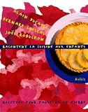 A. Ducasse, B. Loiseau, J. Robuchon racontent la cuisine aux enfants : recettes pour Faustine et Pierre
