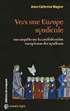 Vers une Europe syndicale : Une enqu�te sur la Conf�d�ration europ�enne des syndicats