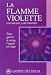 Vente de Livres.com : La flamme violette : Pour guérir le corps, l'esprit et l'âme