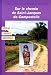 Sur le chemin de St-Jacques-de-Compostelle : Vézelay - Limoges - Roncevaux