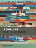 Le Corbusier, Architect of Books By Le Corbusier