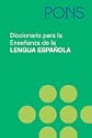 PONS - Diccionario para la Ensenanza de la Lengua Espanola. Espanol para extranjeros. Rund 22.000 Stichw�rter 