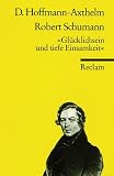 Robert Schumann. 'Glücklichsein und tiefe Einsamkeit.'
