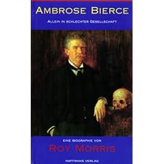 Ambrose Bierce. Allein in schlechter Gesellschaft. Biographie (Gebundene Ausgabe)