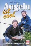 Angeln ist cool. Tipps und Tricks f�r Kids und Teens  M�ller R�schlikon Verlags AG