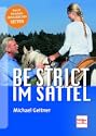 Be strict - im Sattel. Mit Konsequenz zum sicheren Pferd.