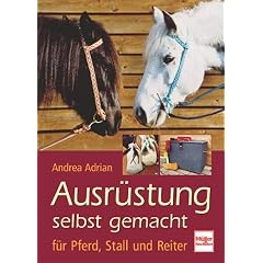 Ausr&uuml;stung selbst gemacht - f&uuml;r Pferd, Stall und Reiter