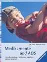 Medikamente und ADS - Gezielt einsetzen, umfassend begleiten, planvoll absetzen.