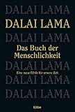 Das Buch der Menschlichkeit. Die neue Ethik für unsere Zeit.
