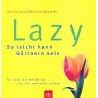 Lazy - So leicht kann Gärtnern sein. Für alle, die wenig tun und viel genießen wollen. (Broschiert)
