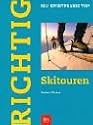 Richtig Skitouren - F�r Skitourengeher, Freerider und Variantenfahrer abseits der Piste