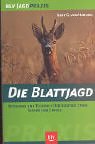 Die Blattjagd. Methoden und Technik. Der richtige Stand. Sicher zum Erfolg  Blv Buchverlag
