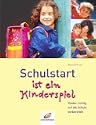 Schulstart ist ein Kinderspiel - Das Eltern-Buch zum Schulanfang