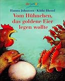 Vom H&uuml;hnchen, das goldene Eier legen wollte. Ein Bilderbuch.