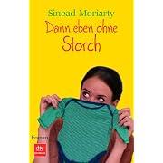Dann eben ohne Storch. Roman (Broschiert)
