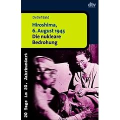 Hiroshima, 6. August 1945. Die nukleare Bedrohung. (Broschiert)