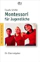 Montessori in der Pubert�t - Mit sanfter P�dagogik durch eine schwierige Lebensphase