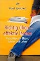 Richtig �ben - effektiv lernen - Ratschl�ge f�r Eltern, Sch�ler und Lehrer