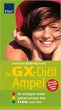 Die GX-Diät Ampel. Die wichtigsten Kohlenhydrate auf einen Blick. Extra: Low Carb