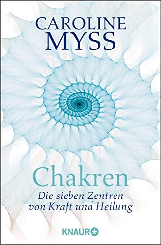 Chakren, die sieben Zentren von Kraft und Heilung
