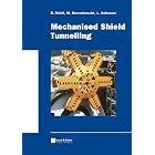 Mechanised Shield Tunnelling by Bernhard Maidl, et al