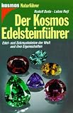 Der Kosmos Edelsteinf�hrer. Edel- und Schmucksteine der Welt und ihre Eigenschaften