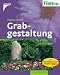 Grabgestaltung. Mit: Mein schöner Garten, Profi-Tipps