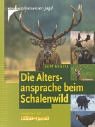 Die Altersansprache beim Schalenwild  Kosmos (Franckh-Kosmos)