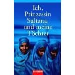 Ich, Prinzessin Sultana, und meine Töchter. Ein Leben hinter tausend Schleiern. (Broschiert)