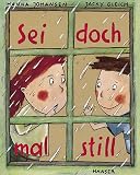 Sei doch mal still. ( Ab 4 J.).