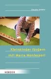 Kleinkinder f�rdern mit Maria Montessori