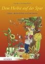 Dem Herbst auf der Spur � Ideen, Materialien und Aktionen