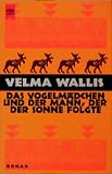 Das Vogelm&auml;dchen und der Mann, der der Sonne folgte.