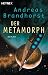Der Metamorph.