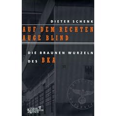 Auf dem rechten Auge blind. Die braunen Wurzeln des BKA (Taschenbuch)