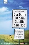 Bastian Sick ; Der Dativ ist dem Genitiv sein Tod