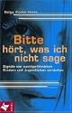 Bitte h�rt, was ich nicht sage