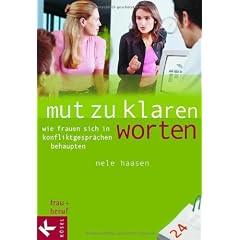 Mut zu klaren Worten. Wie Frauen sich in Konfliktgesprächen behaupten (Broschiert)