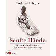 Sanfte Hände. Die traditionelle Kunst der indischen Baby-Massage (Broschiert)
