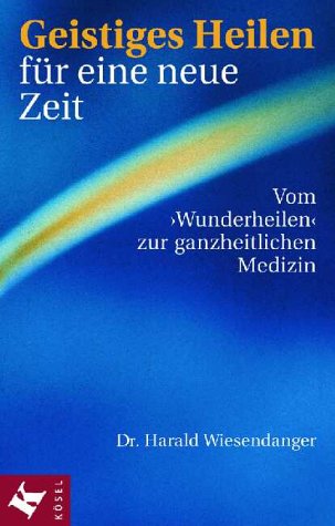 Geistiges Heilen f�r eine neue Zeit