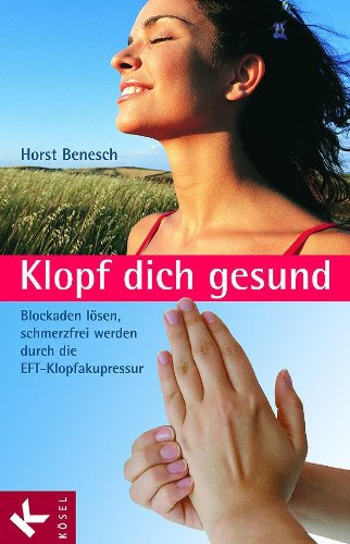 Klopf dich gesund: schmerzfrei werden durch die EFT-Klopfakupressur 