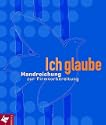 Ich glaube - Handreichungen f�r den Katecheten: