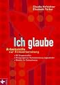 Die neue Arbeitshilfe zum erfolgreichen Firmkurs �Ich glaube� bietet kompaktes und praktikables Material zur Firmvorbereitung im DIN A4-Format. 