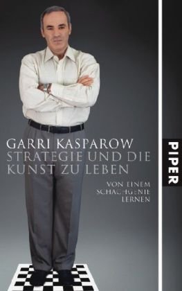 Strategie und die Kunst zu leben. Von einem Schachgenie lernen Strategie und die Kunst zu leben. Von einem Schachgenie lernen