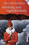 Anleitung zum Unglücklichsein.