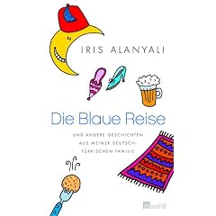 Die Blaue Reise. und andere Geschichten aus meiner deutsch-türkischen Familie (Gebundene Ausgabe)