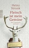 Heinz Strunk ; Fleisch ist mein Gem&uuml;se