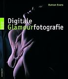 Digitale Glamourfotografie.  Rowohlt Tb.