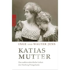 Katias Mutter. Das außerordentliche Leben der Hedwig Pringsheim